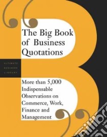The Big Book of Business Quotations libro in lingua di Not Available (NA)