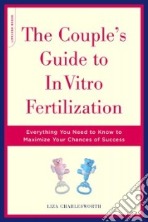 The Couple's Guide to In Vitro Fertilization libro in lingua di Charlesworth Liza