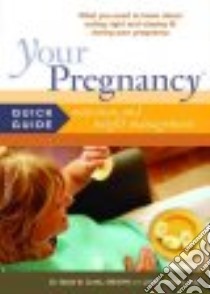 Your Pregnancy Quick Guide to Nutrition and Weight Management libro in lingua di Curtis Glade B., Schuler Judith