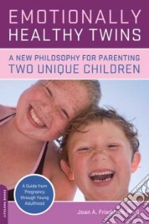 Emotionally Healthy Twins libro in lingua di Friedman Joan A. Ph.D.