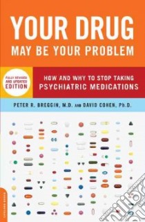 Your Drug May Be Your Problem libro in lingua di Breggin Peter R., Cohen David
