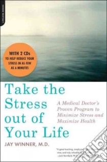 Take the Stress Out of Your Life libro in lingua di Winner Jay M.D.