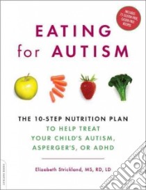 Eating for Autism libro in lingua di Strickland Elizabeth, Mccloskey Suzanne, Ryberg Roben (CON)
