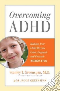 Overcoming ADHD libro in lingua di Greenspan Stanley I., Greenspan Jacob (CON)