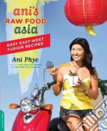 Ani's Raw Food Asia libro in lingua di Phyo Ani