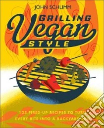 Grilling Vegan Style libro in lingua di Schlimm John, Roth Amy Beadle (PHT)