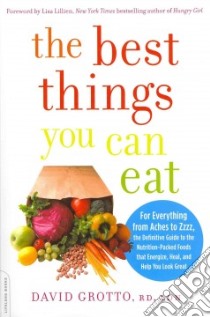 The Best Things You Can Eat libro in lingua di Grotto David