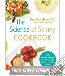 The Science of Skinny Cookbook libro in lingua di Mccaffrey Dee