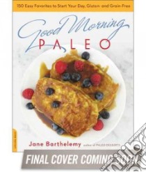 Good Morning Paleo libro in lingua di Barthelemy Jane