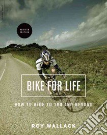 Bike for Life libro in lingua di Wallack Roy M.