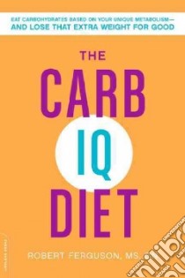 The Carb IQ Diet libro in lingua di Ferguson Robert