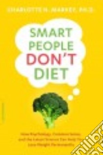 Smart People Don't Diet libro in lingua di Markey Charlotte N. Ph.D