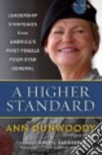 A Higher Standard libro in lingua di Dunwoody Ann, Collins Tomago (CON), Sandberg Sheryl (FRW)