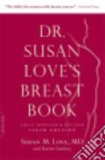 Dr. Susan Love's Breast Book libro in lingua di Love Susan M. M.D., Love Elizabeth (CON), Lindsey Karen (CON), Williams Marcia (ILT)