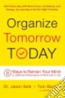 Organize Tomorrow Today libro in lingua di Selk Jason Dr., Bartow Tom, Rudy Matthew