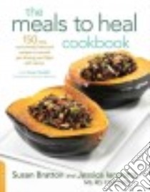 The Meals to Heal Cookbook libro in lingua di Bratton Susan, Iannotta Jessica