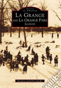 LA Grange and LA Grange Park Illinois libro in lingua di Mueller Roseanna, Mueller Robert