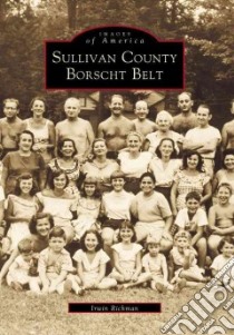Sullivan County's Borscht Belt libro in lingua di Richman Irwin