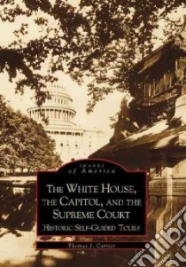 The White House, the Capitol, and the Supreme Court libro in lingua di Carrier Thomas