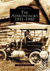 The Adirondacks, 1931-1990 libro in lingua di Williams Donald R.
