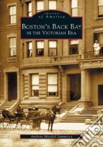 Boston's Back Bay in the Victorian Era libro in lingua di Sammarco Anthony Mitchell