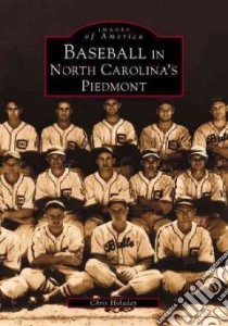 Baseball in North Carolina's Piedmont libro in lingua di Holaday Chris