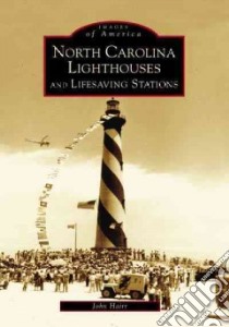 North Carolina Lighthouses And Lifesaving Stations libro in lingua di Hairr John