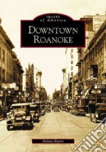 Downtown Roanoke libro in lingua di Harris Nelson