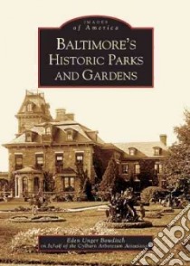 Baltimore's Historic Parks And Gardens libro in lingua di Bowditch Eden Unger