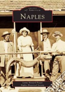 Naples libro in lingua di Frazer Lynne Howard, Naples Historical Society