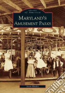 Maryland's Amusement Parks libro in lingua di Rhodes Jason