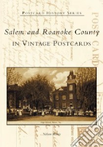 Salem And Roanoke County in Vintage Postcards libro in lingua di Harris Nelson