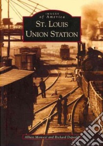 St. Louis Union Station libro in lingua di Montesi Albert, Deposki Richard
