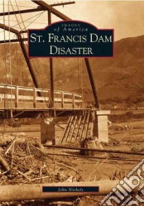 St. Francis Dam Disaster libro in lingua di Nichols John