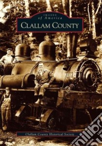 Clallam County, (Wa.) libro in lingua di Clallam County Historical Society