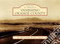 Vanishing Orange County libro in lingua di Epting Chris
