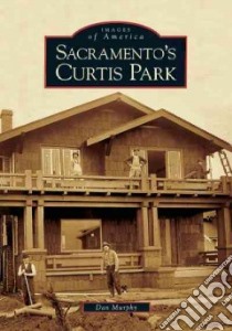 Sacramento's Curtis Park libro in lingua di Murphy Dan
