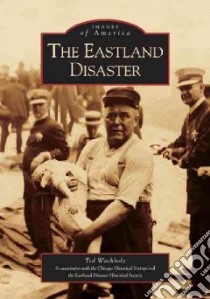 The Eastland Disaster libro in lingua di Wachholz Ted