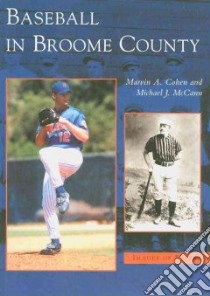 Baseball in Broome County libro in lingua di Cohen Marvin A., McCann Michael J.