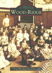 Wood-Ridge libro in lingua di Wood-Ridge Historical Society, Helbig Sloan Patricia, Cassidy Catherine, Sloan Patricia Helbig