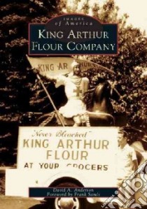 King Arthur Flour Company libro in lingua di Anderson David A., Sands Frank (FRW)