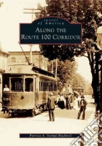 Along The Route 100 Corridor libro in lingua di Blackwell Patricia A. Stompf