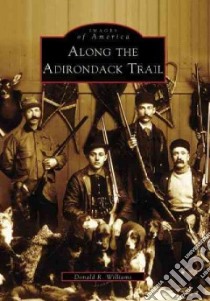 Along The Adirondack Tail libro in lingua di Williams Donald R.