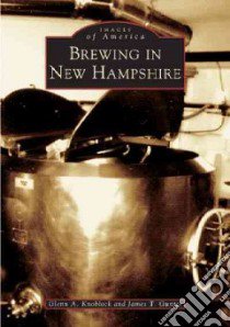 Brewing In New Hampshire libro in lingua di Knoblock Glenn A., Gunter James T.