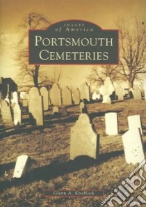 Portsmouth Cemeteries libro in lingua di Knoblock Glenn A.