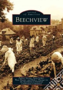 Beechview libro in lingua di Iacone Audrey (EDT), Loney Anna, Marini Nate, Robert Thomas for the Beechview Centenni