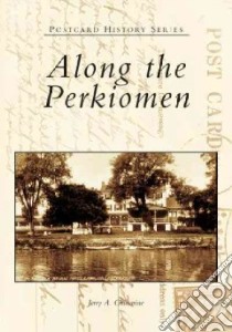 Along the Perkiomen libro in lingua di Chiccarine Jerry A.