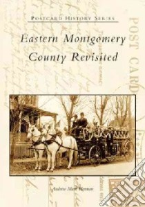 Eastern Montgomery County Revisited libro in lingua di Herman Andrew Mark