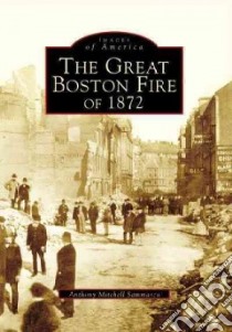 The Great Boston Fire of 1872, (Ma) libro in lingua di Sammarco Anthony Mitchell