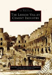 The Lehigh Valley Cement Industry libro in lingua di Christopher Joan Minton, Fox Capwell, Fox Martha Capwell